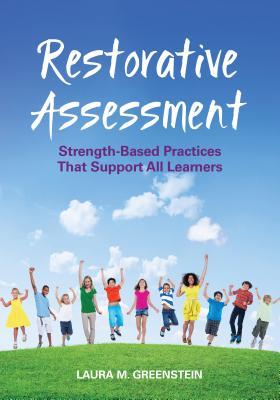 8f6c7] !D.o.w.n.l.o.a.d% Restorative Assessment: Strength-Based Practices That Support All Learners - Laura M. Greenstein #P.D.F*