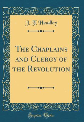 87827] #D.o.w.n.l.o.a.d~ The Chaplains and Clergy of the Revolution (Classic Reprint) - Joel Tyler Headley ^PDF#