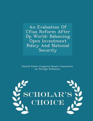 [f77b4] !Download~ An Evaluation of Cfius Reform After DP World: Balancing Open Investment Policy and National Security - U.S. Senate !e.P.u.b!