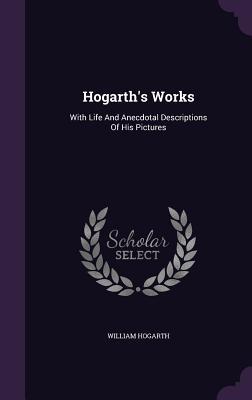 [ecf58] %Read! Hogarth's Works: With Life and Anecdotal Descriptions of His Pictures - William Hogarth %P.D.F#