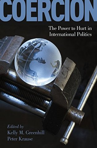 [8a9f7] !Read! Coercion: The Power to Hurt in International Politics - Kelly M. Greenhill ^ePub!