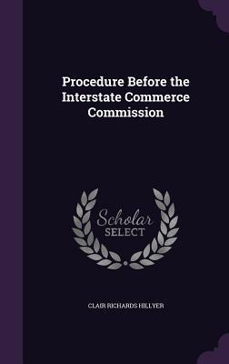 [1c662] #Full! *Download~ Procedure Before the Interstate Commerce Commission - Clair Richards Hillyer %P.D.F^