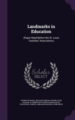 [f830b] ~F.u.l.l.! #D.o.w.n.l.o.a.d! Landmarks in Education: (Paper Read Before the St. Louis Teachers' Association, ) - Thomas Russell ^P.D.F*