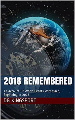 [5f35c] ~Download% 2018 Remembered: An Account Of World Events Witnessed, Beginning In 2018 - DG Kingsport @e.P.u.b%