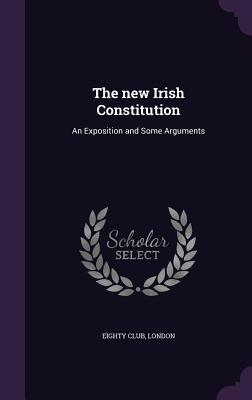 [2b61b] @Read* The New Irish Constitution: An Exposition and Some Arguments - London Eighty Club !PDF#