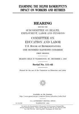 [45742] *R.e.a.d# #O.n.l.i.n.e~ Examining the Delphi Bankruptcy's Impact on Workers and Retirees - U.S. Congress %P.D.F!