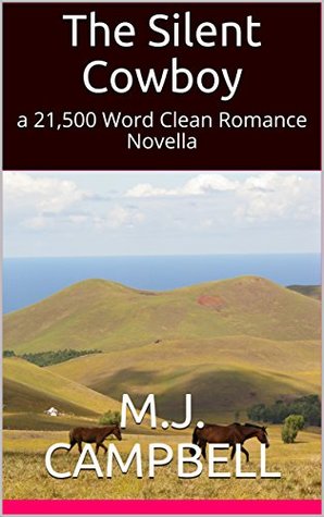 [26306] @R.e.a.d* %O.n.l.i.n.e~ The Silent Cowboy: a 21,500 Word Clean Romance Novella - M.J. Campbell !PDF~