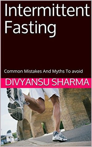 [e985b] %Read~ ^Online* Intermittent Fasting: Common Mistakes And Myths To avoid - Divyansu Sharma *P.D.F~