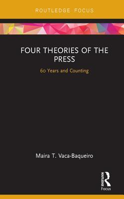 [1cbeb] ~Read! ^Online@ Four Theories of the Press: 60 Years and Counting - Maira T Vaca-Baqueiro %ePub^