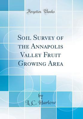 [1d7e3] %Full^ %Download~ Soil Survey of the Annapolis Valley Fruit Growing Area (Classic Reprint) - L C Harlow !e.P.u.b*