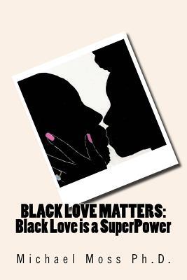 [1b958] %Download# Black Love Matters: Black Love Is a Super Power - Dr Michael Muata Moss Ph D ^ePub!