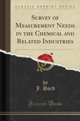 [6be0a] #F.u.l.l.% %D.o.w.n.l.o.a.d# Survey of Measurement Needs in the Chemical and Related Industries (Classic Reprint) - J Hord @e.P.u.b#