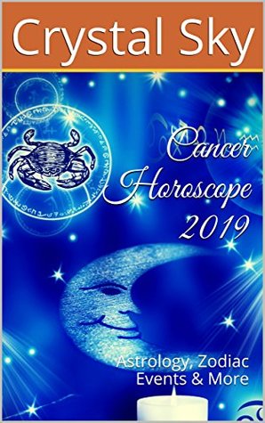 [633d2] ~R.e.a.d* #O.n.l.i.n.e% Cancer Horoscope 2019: Astrology, Zodiac Events & More (2019 Horoscopes Book 4) - Crystal Sky ^P.D.F^