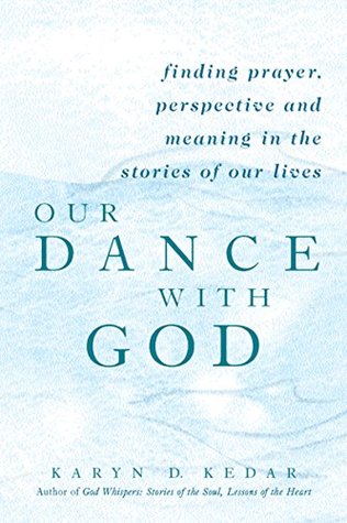 1f0af] #D.o.w.n.l.o.a.d! Our Dance with God: Finding Prayer, Perspective and Meaning in the Stories of Our Lives - Rabbi Karyn D. Kedar ~P.D.F*