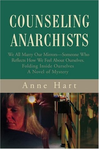 f52b0] ~D.o.w.n.l.o.a.d^ Counseling Anarchists: We All Marry Our Mirrors—Someone Who Reflects How We Feel About Ourselves.BrFolding Inside OurselvesBrA Novel of Mystery - Anne Hart ~P.D.F*