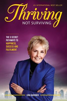 7783a] @D.o.w.n.l.o.a.d@ Thriving Not Surviving: The 5 Secret Pathways to Happiness, Success and Fulfilment - Gina Gardiner !ePub@