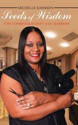 [e3644] @Full* @Download% Seeds of Wisdom for Cosmetologists and Barbers - Michelle Johnson #e.P.u.b~