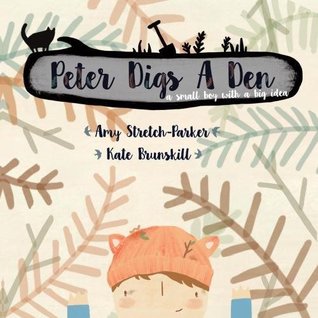 [534d3] ^Read! Peter Digs a Den: A small boy with a big idea - Amy Robina Laurel Stretch-Parker @e.P.u.b~