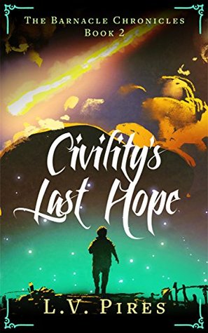 [7074d] %Read* Civility's Last Hope (The Barnacle Chronicles Book 2) - L.V. Pires ~P.D.F!