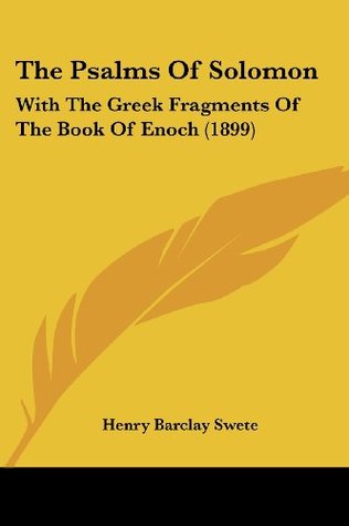 [f192b] !Full# !Download* The Psalms Of Solomon: With The Greek Fragments Of The Book Of Enoch (1899) - Henry Barclay Swete !PDF@