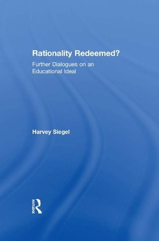 [4d0b8] #R.e.a.d* #O.n.l.i.n.e! Rationality Redeemed?: Further Dialogues on an Educational Ideal - Harvey Siegel ^e.P.u.b#