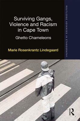 [42110] @R.e.a.d* %O.n.l.i.n.e~ Surviving Gangs, Violence and Racism in Cape Town: Ghetto Chameleons - Marie Rosenkrantz Lindegaard *ePub@