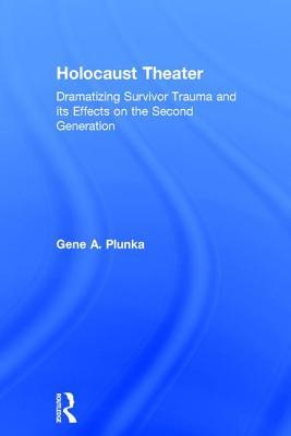 8d7d8] ^D.o.w.n.l.o.a.d% Holocaust Theater: Dramatizing Survivor Trauma and Its Effects on the Second Generation - Gene A Plunka *PDF%