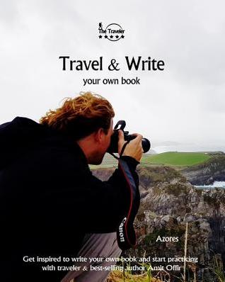 97f11] @D.o.w.n.l.o.a.d! Travel & Write Your Own Book - Azores: Get Inspired to Write Your Own Book and Start Practicing with Traveler & Best-Selling Author Amit Offir - Amit Offir ^ePub@