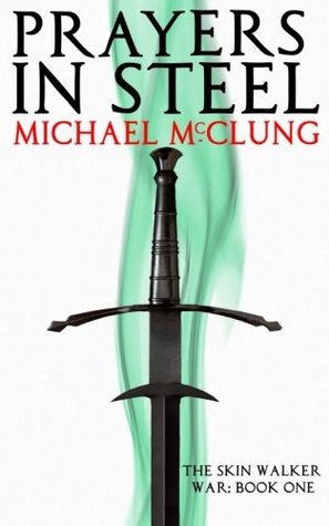 [f6d1d] ^R.e.a.d% Prayers in Steel (The Skin Walker War) (Volume 1) - Michael McClung *P.D.F#