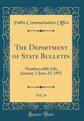 [efaa0] *F.u.l.l.% ~D.o.w.n.l.o.a.d# The Department of State Bulletin, Vol. 24: Numbers 600-626; January 1-June 25, 1951 (Classic Reprint) - Public Communication Office *ePub!