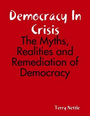 f5dbc] ~D.o.w.n.l.o.a.d^ Democracy in Crisis: The Myths, Realities and Remediation of Democracy - Terry Nettle *P.D.F~