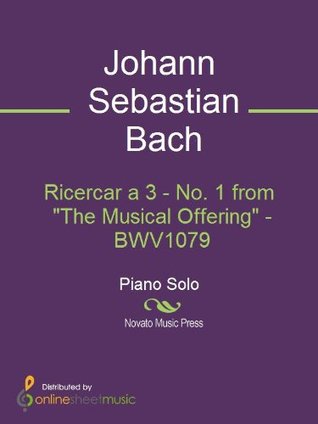 [77813] #Full~ @Download^ Ricercar a 3 - No. 1 from The Musical Offering - BWV1079 - Johann Sebastian Bach #ePub!