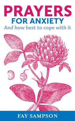 [9a2a8] *Read^ Prayers for Anxiety: And how best to cope with it - Fay Sampson !P.D.F*