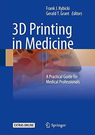 [7fe02] ^Full~ !Download* 3D Printing in Medicine: A Practical Guide for Medical Professionals - Frank J. Rybicki @e.P.u.b*