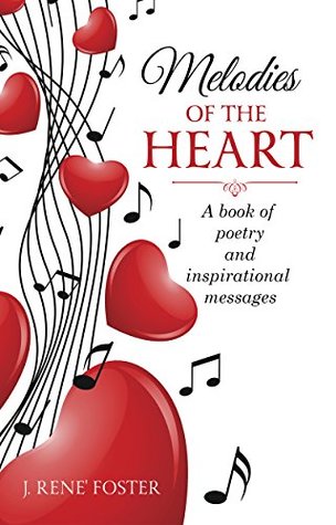 0b6d8] @D.o.w.n.l.o.a.d% Melodies of the Heart: A book of poetry and inspirational messages - J. Rene' Foster !P.D.F@