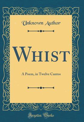 [8f67b] *F.u.l.l.# @D.o.w.n.l.o.a.d% Whist: A Poem, in Twelve Cantos (Classic Reprint) - Unknown !PDF@