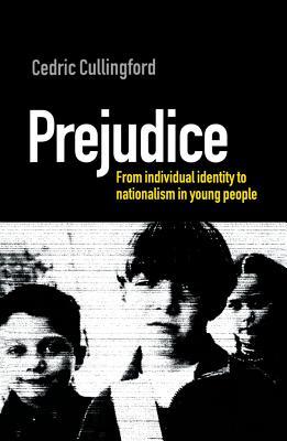 [ff3f3] @R.e.a.d! ^O.n.l.i.n.e~ Prejudice: From Individual Identity to Nationalism in Young People - Ce Cullingford ^e.P.u.b~