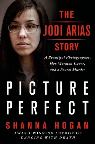 [db3d5] !Read~ Picture Perfect: The Jodi Arias Story: A Beautiful Photographer, Her Mormon Lover, and a Brutal Murder - Shanna Hogan #PDF#