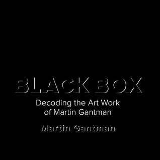 [0c1d7] #R.e.a.d! Black Box: Decoding the Art Work of Martin Gantman - Martin Gantman ^P.D.F^