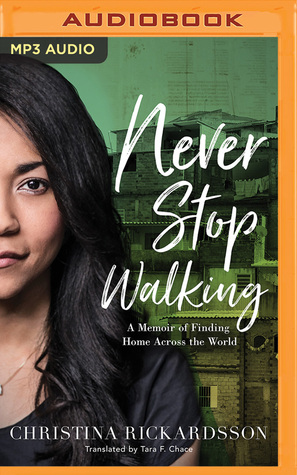 [5aa75] @R.e.a.d~ Never Stop Walking: A Memoir of Finding Home Across the World - Christina Rickardsson @ePub!