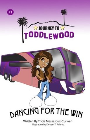 [e013a] @F.u.l.l.* !D.o.w.n.l.o.a.d! Journey To Toddlewood: Dancing For The Win (Volume 1) - Tricia Messeroux-Curwen #ePub!