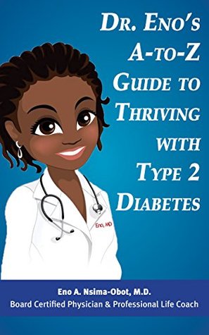 [dea53] ~F.u.l.l.# ~D.o.w.n.l.o.a.d@ Dr. Eno's A-to-Z Guide to Thriving with Type 2 Diabetes - Eno Nsima-Obot %e.P.u.b%