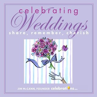 [f929c] ~R.e.a.d% %O.n.l.i.n.e^ Celebrating Weddings: Share, Remember, Cherish - Jim McCann ~ePub%