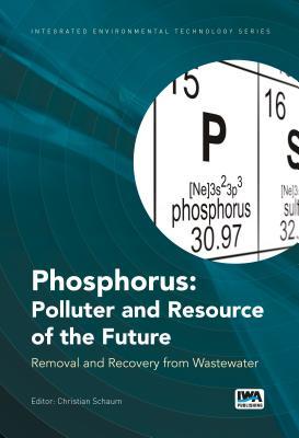 [d14ab] *R.e.a.d@ Phosphorus: Polluter and Resource of the Future: Motivations, Technologies and Assessment of the Elimination and Recovery of Phosphorus from Wastewater - Christian Schaum *e.P.u.b*