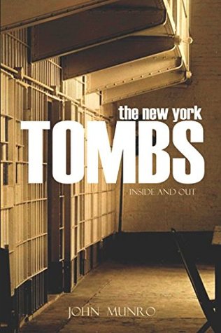 [398c1] ^R.e.a.d@ #O.n.l.i.n.e% The New York Tombs: Inside and Out (Abridged, Annotated) - John Munro %ePub*