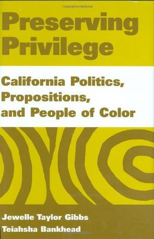 [ccc61] !F.u.l.l.~ !D.o.w.n.l.o.a.d% Preserving Privilege: California Politics, Propositions, and People of Color - Jewelle Taylor Gibbs #ePub@