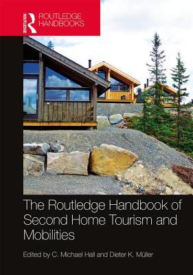 172d6] ~D.o.w.n.l.o.a.d@ The Routledge Handbook of Second Home Tourism and Mobilities - C. Michael Hall !e.P.u.b@