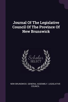 [cde7c] #F.u.l.l.~ ^D.o.w.n.l.o.a.d@ Journal of the Legislative Council of the Province of New Brunswick - New Brunswick General Assembly Legisla @ePub~