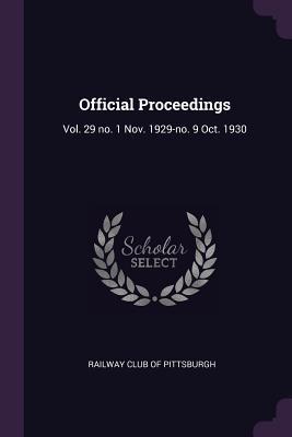 [67dde] ~Read* *Online% Official Proceedings: Vol. 29 No. 1 Nov. 1929-No. 9 Oct. 1930 - Railway Club of Pittsburgh ^ePub^