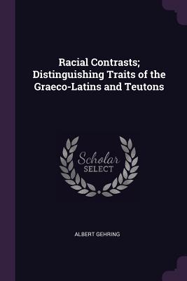 [f53bd] *R.e.a.d@ Racial Contrasts; Distinguishing Traits of the Graeco-Latins and Teutons - Albert Gehring ^ePub^